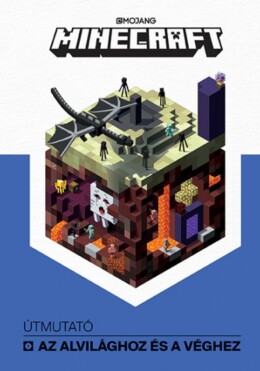 Minecraft - Útmutató az Alvilághoz és a Véghez