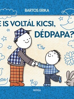 Te is voltál kicsi, dédpapa?
