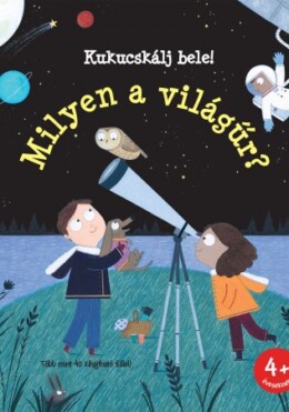 Kukucskálj bele! – Milyen a világűr?