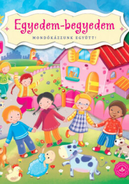 Egyedem-begyedem - Mondókázzunk együtt!