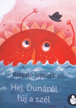 Hej, Dunáról fúj a szél - Ringató-lapozók*