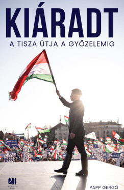 Kiáradt - A Tisza útja a győzelemig