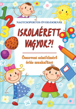 Iskolaérett vagyok?! - Összevont szintfelmérő óriás munkafüzet