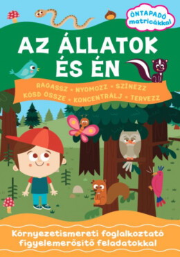 Az állatok és én - Öntapadó matricákkal - Környezetismereti foglalkoztató figyelemerősítő feladatokkal