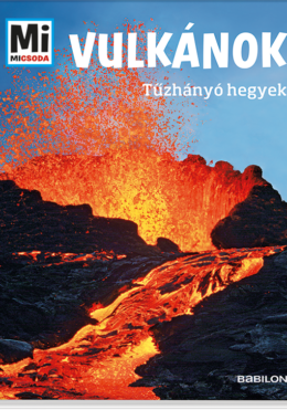 Mi MICSODA Vulkánok – Tűzhányó hegyek