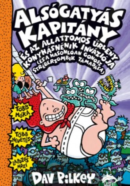 Alsógatyás Kapitány és az alattomos űrlény konyhásnénik inváziója (és a hasonlóan gonosz stréberzombik támadása)*