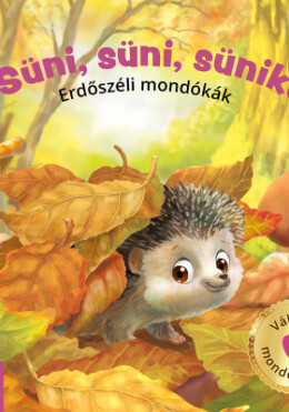 Süni, süni, sünike - Erdőszéli mondókák