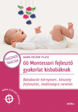 60 Montessori fejlesztő gyakorlat kisbabáknak*