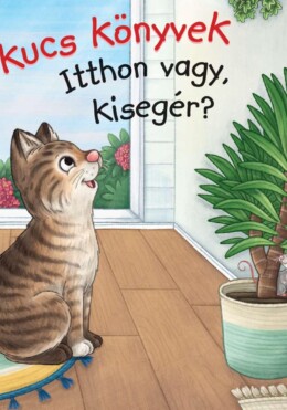 Kukucs Könyvek - Itthon vagy, kisegér?