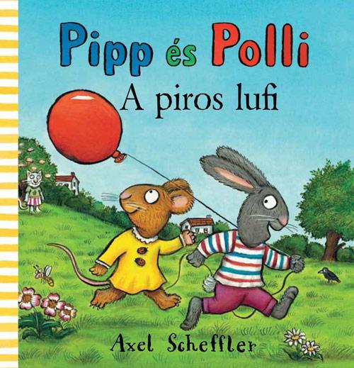 Pipp és Polli - A piros lufi (kemény lapos, nagyobb méret)
