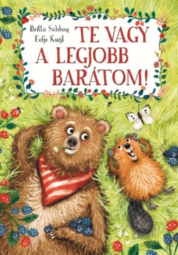 Te vagy a legjobb barátom!