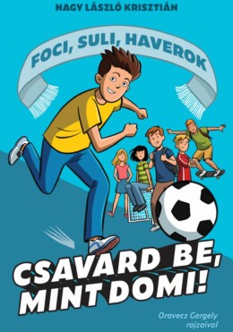 Csavard be, mint Domi! - Foci, suli, haverok 1.