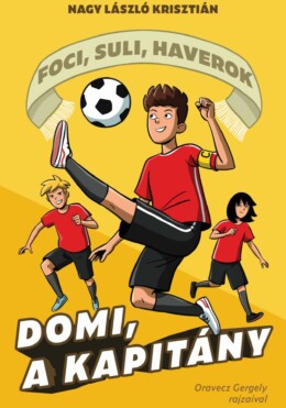 Domi, a kapitány - Foci, suli, haverok 2.