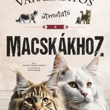 Varázslatos útmutató a macskákhoz