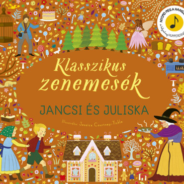 Klasszikus zenemesék: Jancsi és Juliska - ELŐRENDELHETŐ