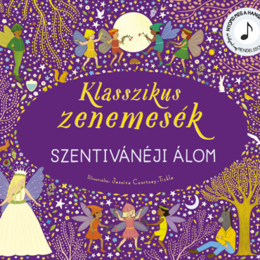 Klasszikus zenemesék: Szentivánéji álom - ELŐRENDELHETŐ