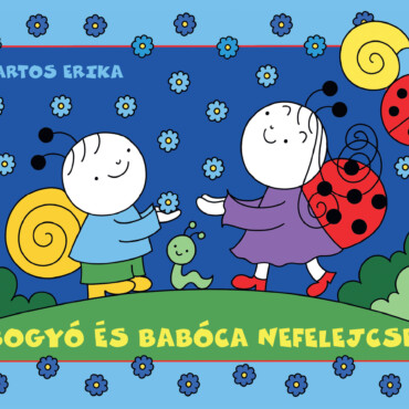 Bogyó és Babóca nefelejcse - a szerző illusztrációival - ELŐRENDELHETŐ
