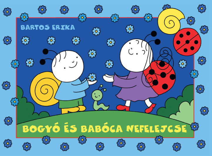 Bogyó és Babóca nefelejcse - a szerző illusztrációival - ELŐRENDELHETŐ