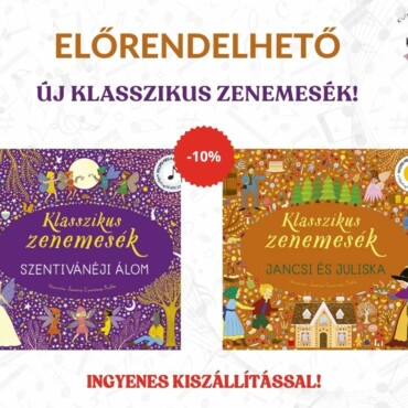 Klasszikus zenemesék: Jancsi és Juliska + Szentivánéji álom- ELŐRENDELHETŐ