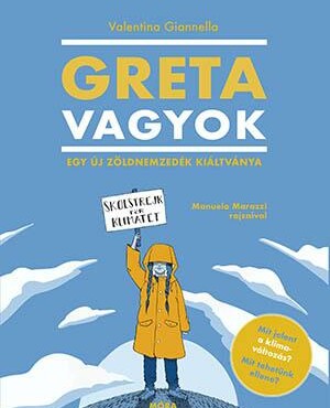 Greta vagyok - Egy új, zöld nemzedék kiáltványa