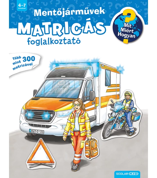 Mit? Miért? Hogyan? Matricás foglalkoztató Mentőjárművek