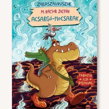 Acsargó-mocsarak - Zabaszauruszok 3. - ELŐRENDELHETŐ