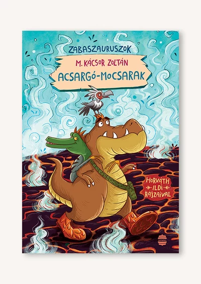 Acsargó-mocsarak - Zabaszauruszok 3. - ELŐRENDELHETŐ