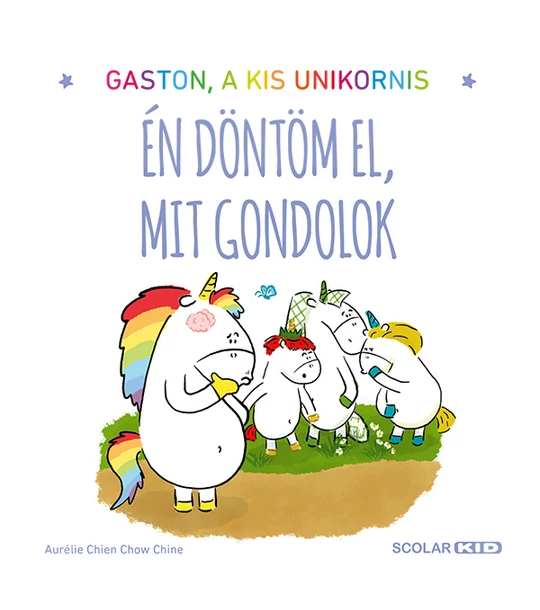 Gaston a kis unikornis - Én döntöm el, mit gondolok
