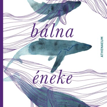 A bálna éneke - Regény öt hangra -ELŐRENDELHETŐ
