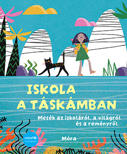 Iskola a táskámban - Unicef mesekönyv