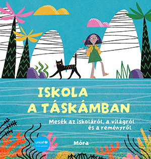 Iskola a táskámban - Unicef mesekönyv
