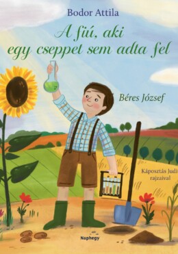 A fiú, aki cseppet sem adta fel - Béres József