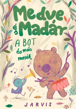 A Medve és Madár - A bot és más mesék
