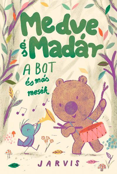 A Medve és Madár - A bot és más mesék