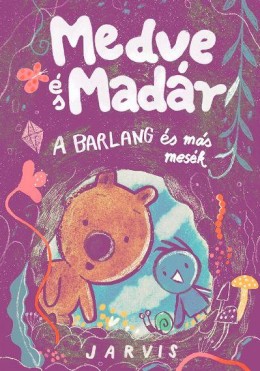 Medve és madár - A barlang és más mesék