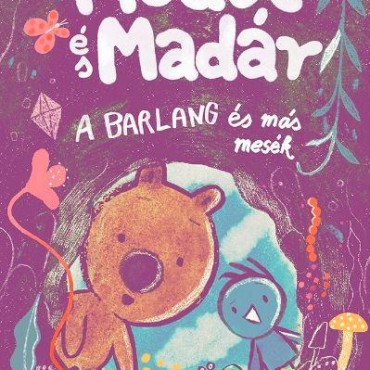 Medve és madár - A barlang és más mesék