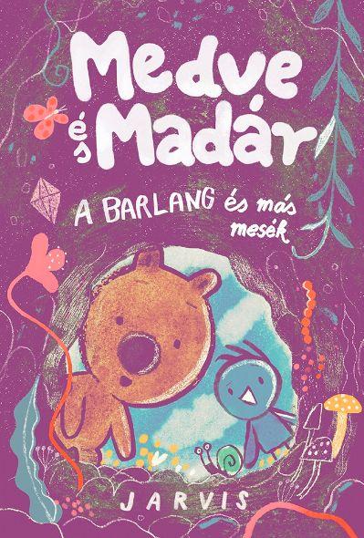 Medve és madár - A barlang és más mesék