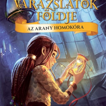 Varázslatok Földje - Az arany homokóra