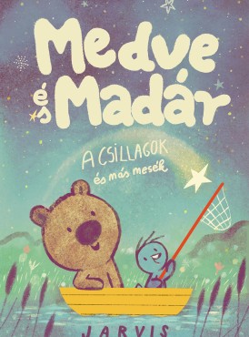 Medve és Madár - A csillagok és más mesék