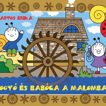 Bogyó és Babóca a malomban - ELŐRENDELHETŐ