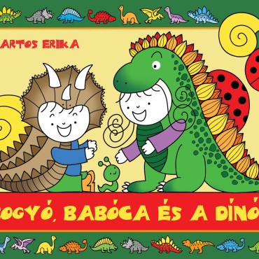 Bogyó, Babóca és a Dínók- ELŐRENDELHETŐ