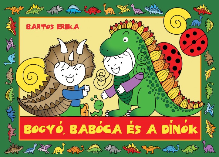 Bogyó, Babóca és a Dínók- ELŐRENDELHETŐ