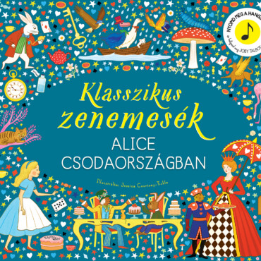 Klasszikus zenemesék: Alice Csodaországban - ELŐRENDELHETŐ