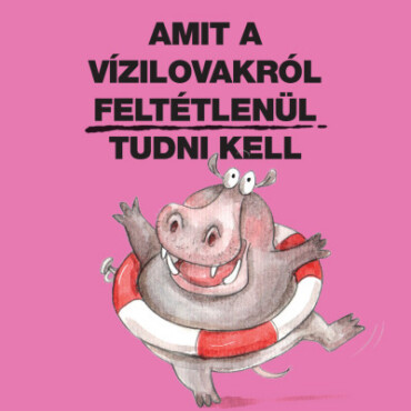 Amit a vízilovakról feltétlenül tudni kell