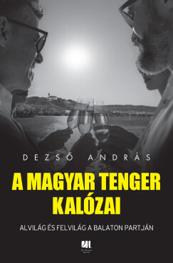 A magyar tenger kalózai - Alvilág és felvilág a Balaton partján- ELŐRENDELHETŐ