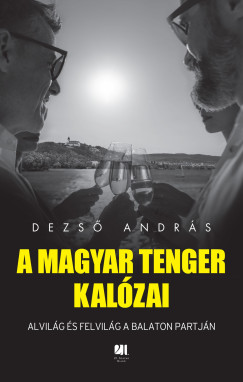 A magyar tenger kalózai - Alvilág és felvilág a Balaton partján- ELŐRENDELHETŐ