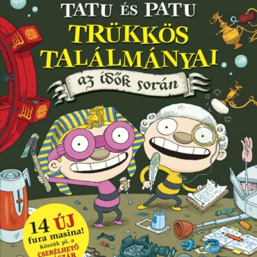 Tatu és Patu trükkös találmányai az idők során