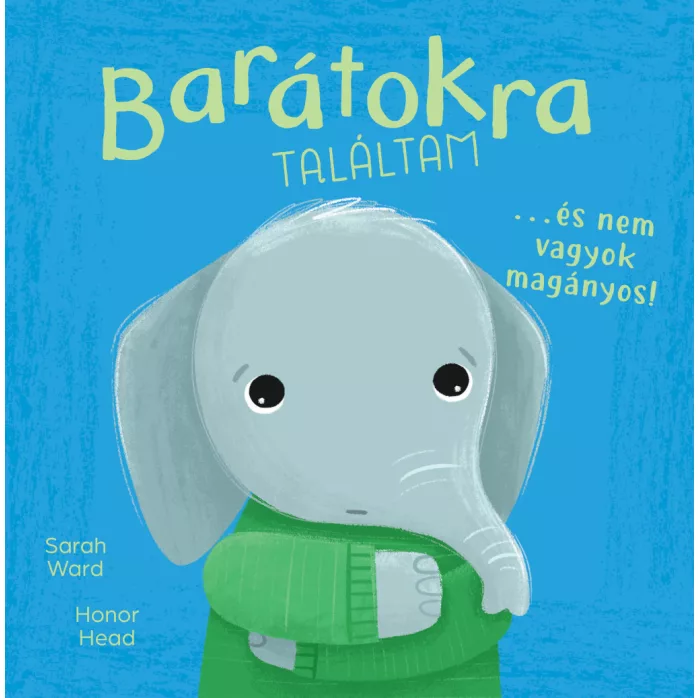 Én és az érzéseim - Barátokra találtam… és nem vagyok magányos!
