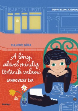 A lány, akivel mindig történik valami - Janikovszky Éva