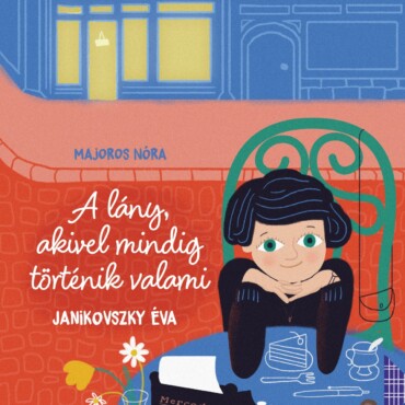 A lány, akivel mindig történik valami - Janikovszky Éva